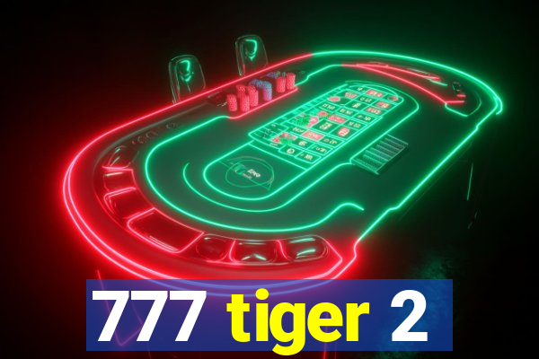777 tiger 2